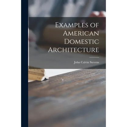 Examples of American Domestic Architecture - Paperback