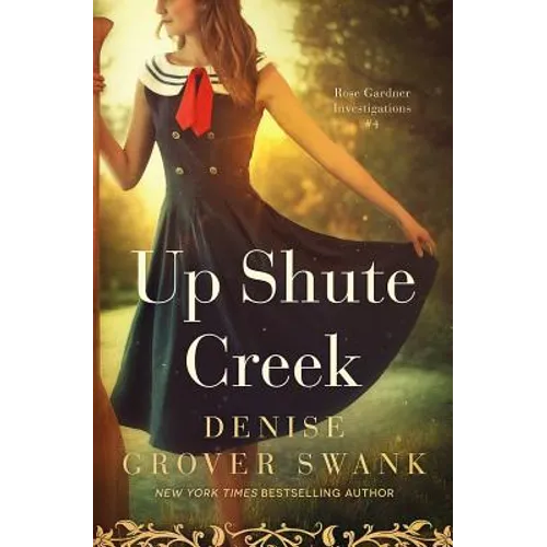 Up Shute Creek: Rose Gardner Investigations #4 - Paperback