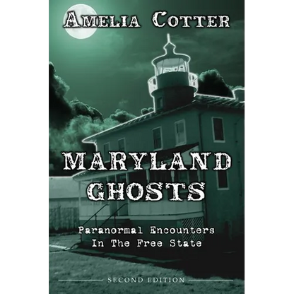 Maryland Ghosts: Paranormal Encounters In The Free State (Second Edition) - Paperback