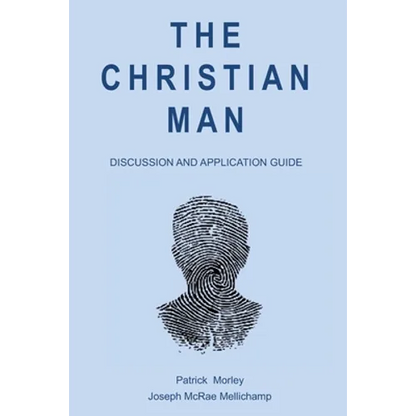 The Christian Man: Discussion and Application Guide - Paperback