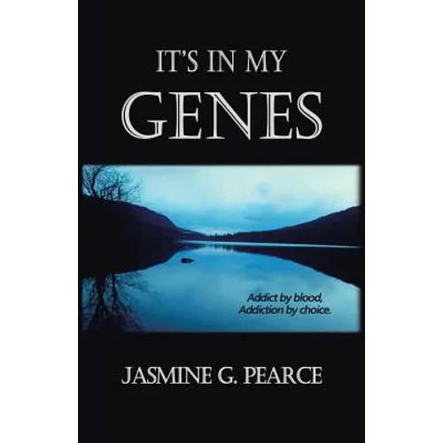 It's in My Genes: Addict by blood, addiction by choice. - Paperback