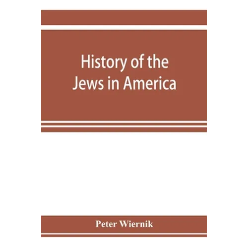 History of the Jews in America, from the period of the discovery of the New World to the present time - Paperback