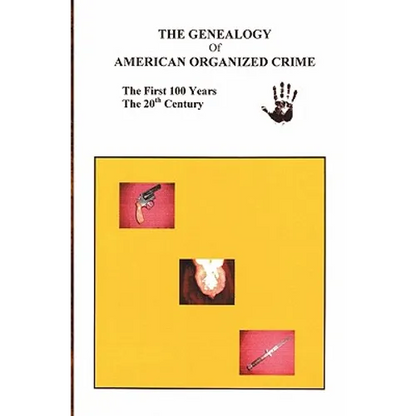 The Genealogy of American Organized Crime: The 20th Century; The First Hundred Years - Paperback