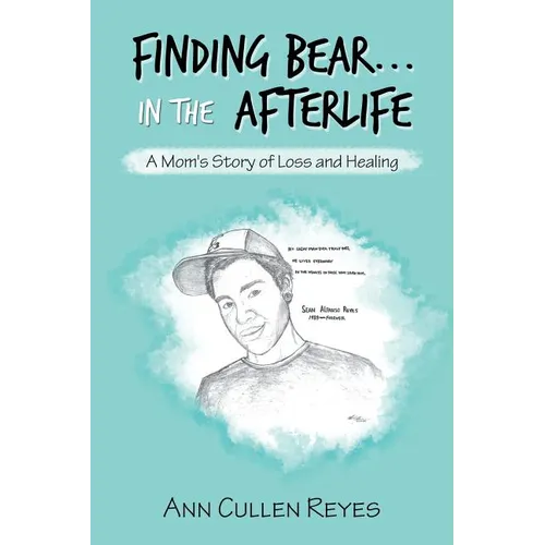 Finding Bear...In the Afterlife: A Mom's Story of Loss and Healing - Paperback