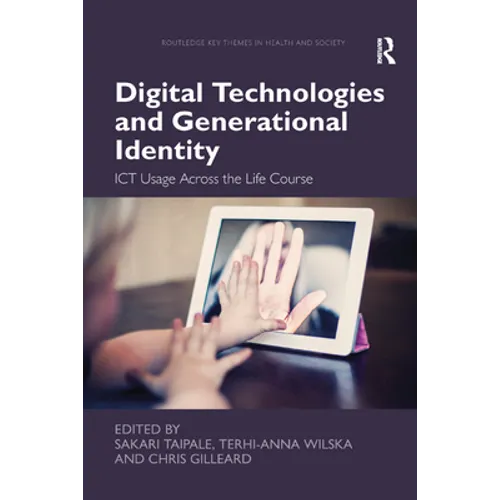 Digital Technologies and Generational Identity: ICT Usage Across the Life Course - Paperback
