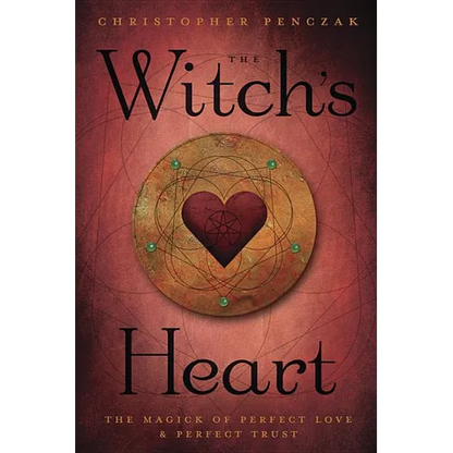 The Witch's Heart: The Magick of Perfect Love & Perfect Trust - Paperback