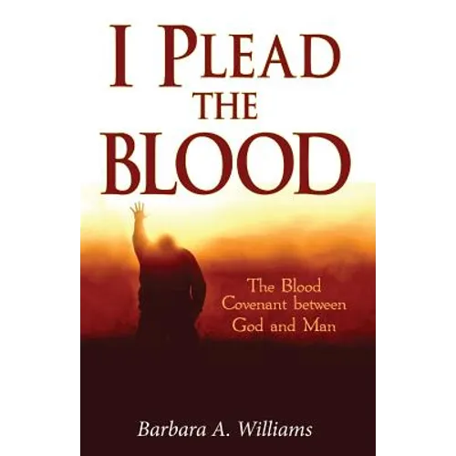 I Plead the Blood!: The Blood Covenant Between God and Man - Paperback