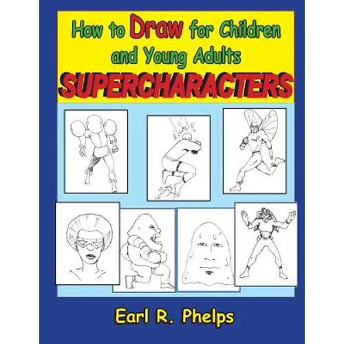 How to Draw for Children and Young Adults: Supercharacters - Paperback