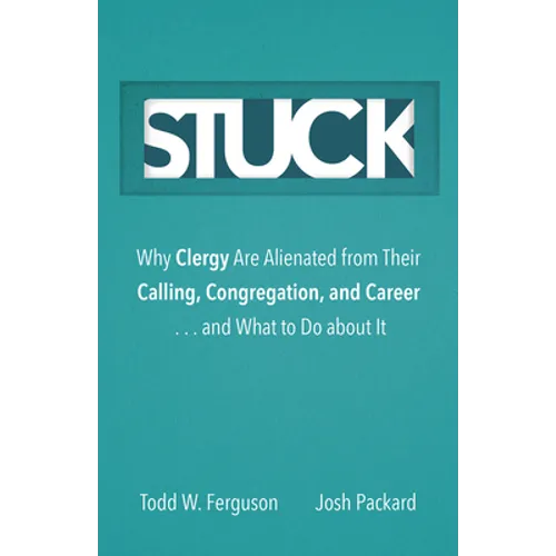 Stuck: Why Clergy Are Alienated from Their Calling, Congregation, and Career ... and What to Do about It - Hardcover