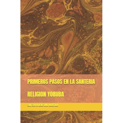 Primeros Pasos En La Santeria: Religion Yoruba - Paperback