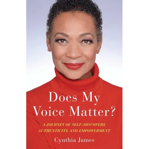 Does My Voice Matter?: A Journey of Self-Discovery, Authenticity, and Empowerment - Paperback