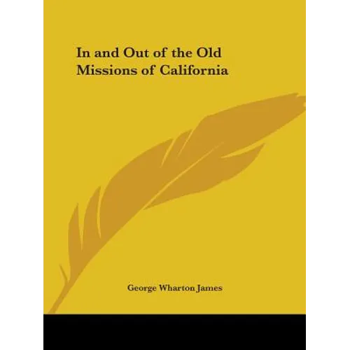 In and Out of the Old Missions of California - Paperback