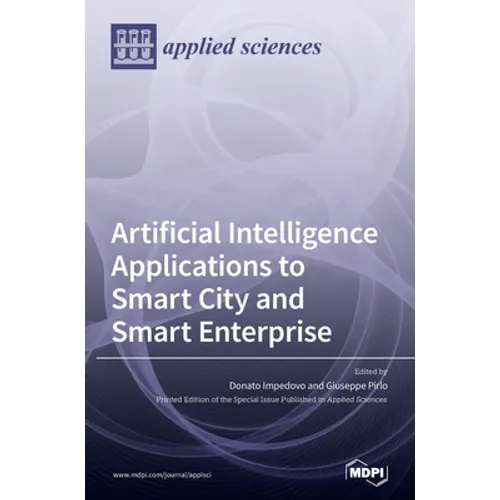 Artificial Intelligence Applications to Smart City and Smart Enterprise - Hardcover