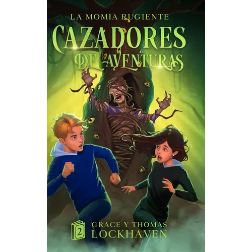 La Momia Rugiente (Libro 2): Cazadores de Aventuras - Quest Chasers: The Screaming Mummy (Spanish Edition) - Hardcover