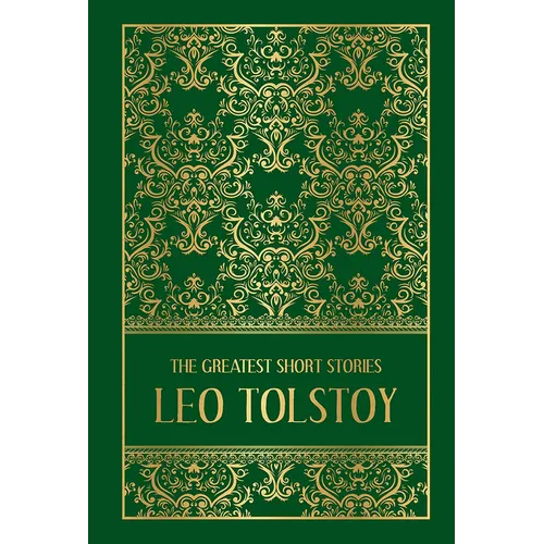 The Greatest Short Stories of Leo Tolstoy (Deluxe Hardbound Edition) - Hardcover