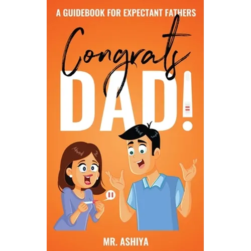 Congrats Dad!: A Guidebook For Expectant Fathers - Paperback