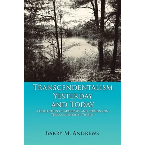 Transcendentalism Yesterday and Today: A Collection of Addresses and Sermons on Trancendentalist Themes - Paperback