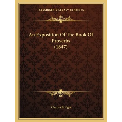 An Exposition Of The Book Of Proverbs (1847) - Paperback