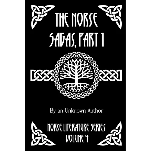 The Norse Sagas, Part 1: The Saga of the Volsungs, Egil's Saga, the Saga of Eirik the Red, the Saga of Viga-Glum, and More - Paperback