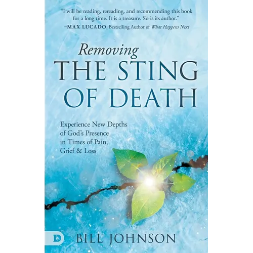 Removing the Sting of Death: Experience New Depths of God's Presence in Times of Pain, Grief, and Loss - Paperback