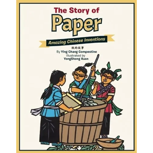 The Story of Paper: Amazing Chinese Inventions - Hardcover