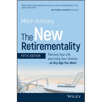 The New Retirementality: Planning Your Life and Living Your Dreams...at Any Age You Want - Paperback