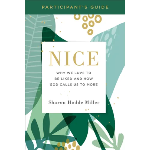 Nice Participant's Guide: Why We Love to Be Liked and How God Calls Us to More - Paperback