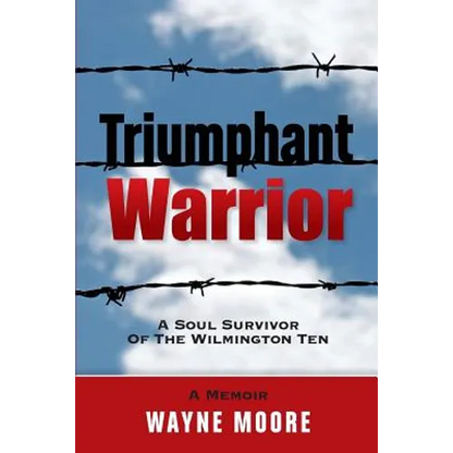 Triumphant Warrior: Memoir Of A Soul Survivor Of The Wilmington Ten - Paperback