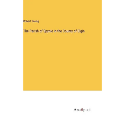The Parish of Spynie in the County of Elgin - Hardcover