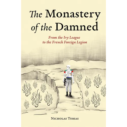 The Monastery of the Damned: From the Ivy League to the French Foreign Legion - Hardcover