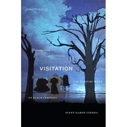 Visitation: The Conjure Work of Black Feminist Avant-Garde Cinema - Hardcover