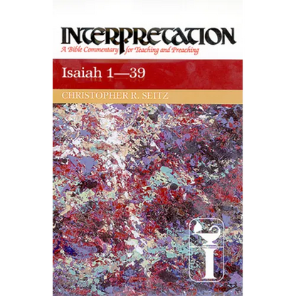 Isaiah 1-39: Interpretation: A Bible Commentary for Teaching and Preaching - Hardcover