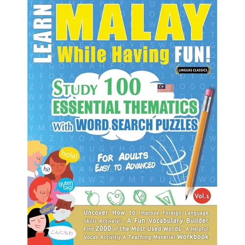 Learn Malay While Having Fun! - For Adults: Easy to Advanced - Study 100 Essential Thematics with Word Search Puzzles - Vol.1 - Paperback