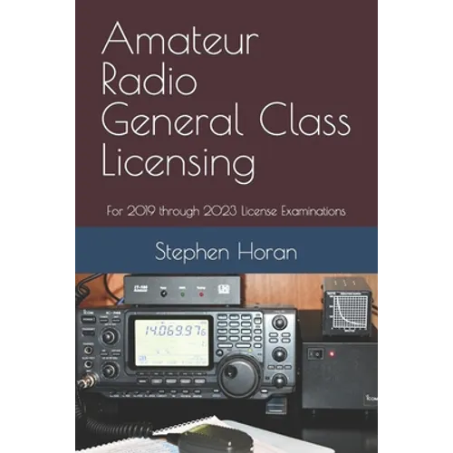 Amateur Radio General Class Licensing: For 2019 through 2023 License Examinations - Paperback
