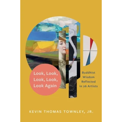 Look, Look, Look, Look, Look Again: Buddhist Wisdom Reflected in 26 Artists - Paperback