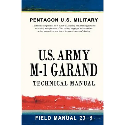 U.S. Army M-1 Garand Technical Manual: Field Manual 23-5 - Paperback