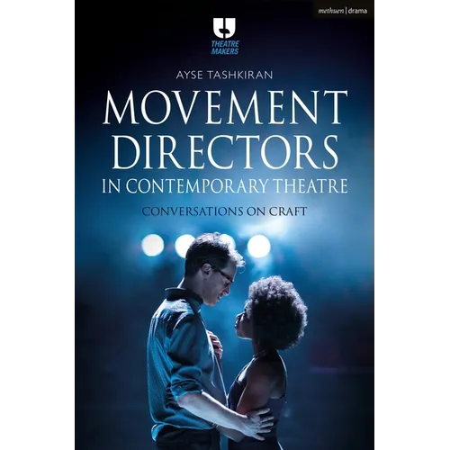 Movement Directors in Contemporary Theatre: Conversations on Craft - Paperback