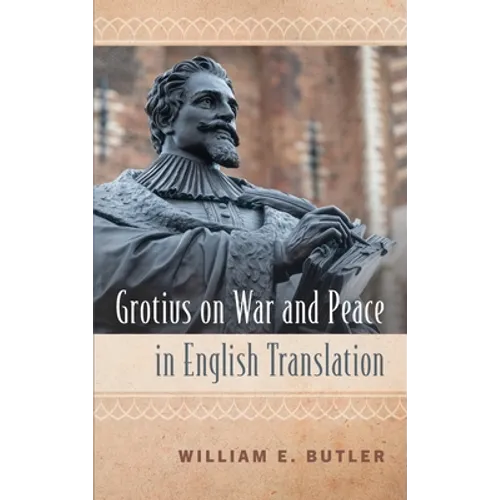 Grotius on War and Peace in English Translation - Hardcover