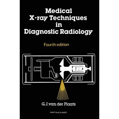 Medical X-Ray Techniques in Diagnostic Radiology: A Textbook for Radiographers and Radiological Technicians - Paperback