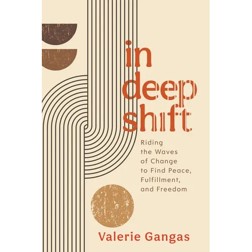 In Deep Shift: Riding the Waves of Change to Find Peace, Fulfillment, and Freedom - Hardcover