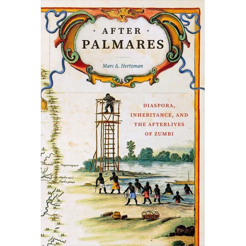 After Palmares: Diaspora, Inheritance, and the Afterlives of Zumbi - Paperback