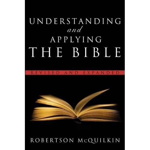 Understanding and Applying the Bible: Revised and Expanded - Paperback