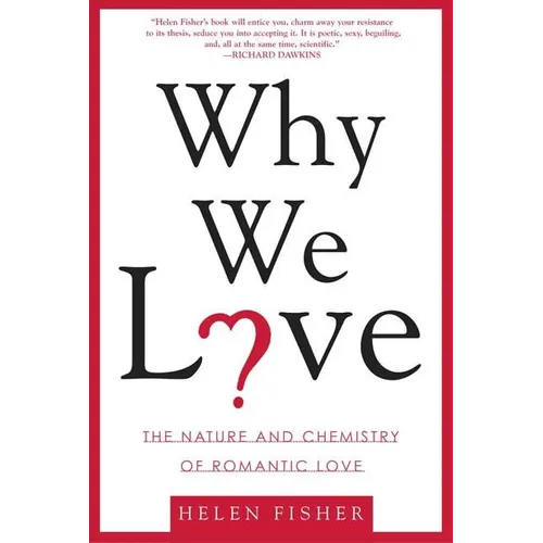 Why We Love: The Nature and Chemistry of Romantic Love - Paperback