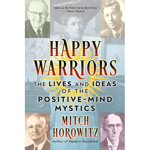 Happy Warriors: The Lives and Ideas of the Positive-Mind Mystics - Paperback