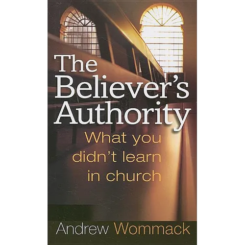 The Believer's Authority: What You Didn't Learn in Church - Paperback