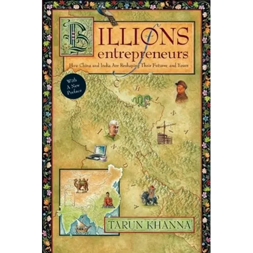 Billions of Entrepreneurs: How China and India Are Reshaping Their Futures--And Yours - Paperback