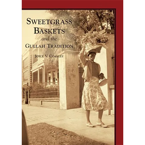 Sweetgrass Baskets and the Gullah Tradition - Paperback