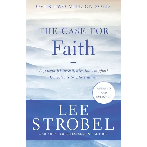 The Case for Faith: A Journalist Investigates the Toughest Objections to Christianity - Paperback