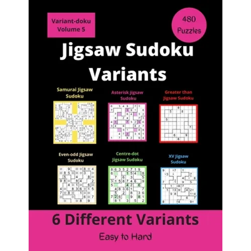 6 Different Jigsaw Sudoku Variants: irregular Sudoku puzzles for adults (easy to hard) - Paperback