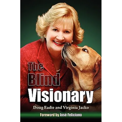 The Blind Visionary: Practical Lessons for Meeting Challenges on the Way to a More Fulfilling Life and Career - Paperback